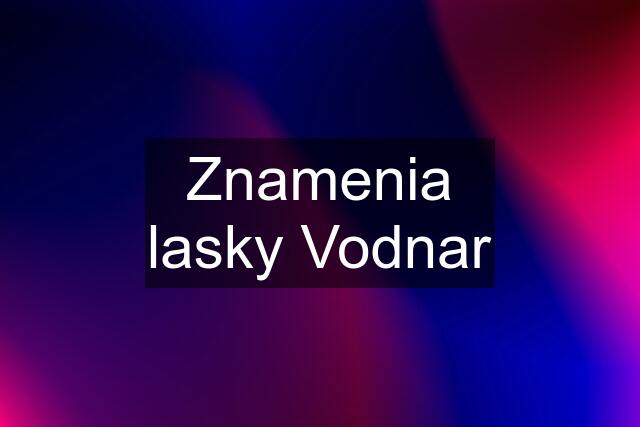 Znamenia lasky Vodnar