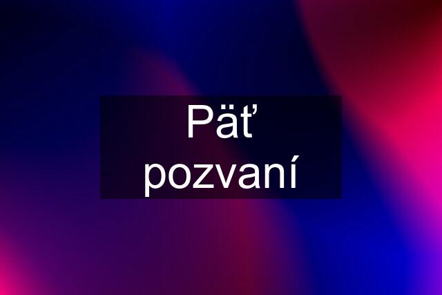 Päť pozvaní