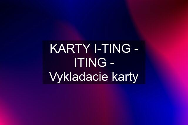 KARTY I-TING - ITING - Vykladacie karty