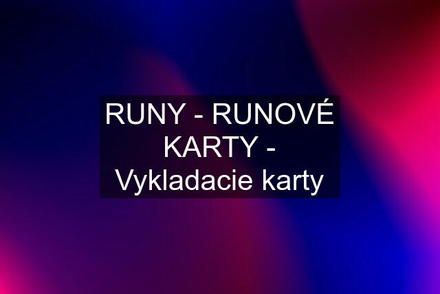 RUNY - RUNOVÉ KARTY - Vykladacie karty