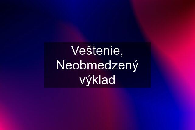 Veštenie, Neobmedzený výklad