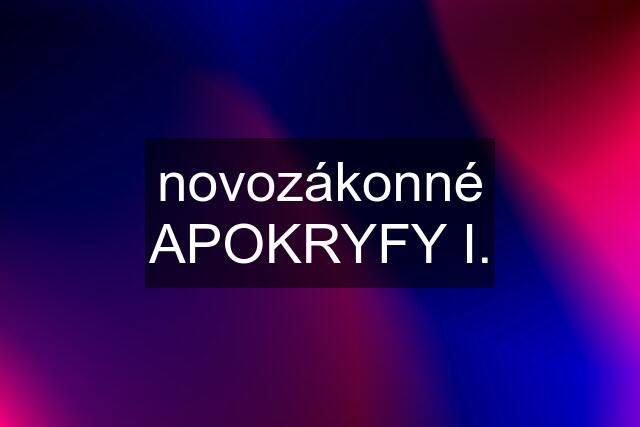 novozákonné APOKRYFY I.