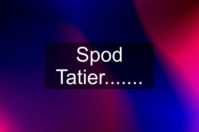 Spod Tatier.......