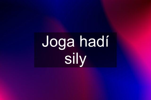 Joga hadí sily