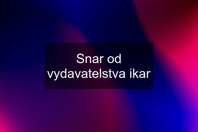 Snar od vydavatelstva ikar