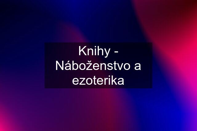 Knihy - Náboženstvo a ezoterika