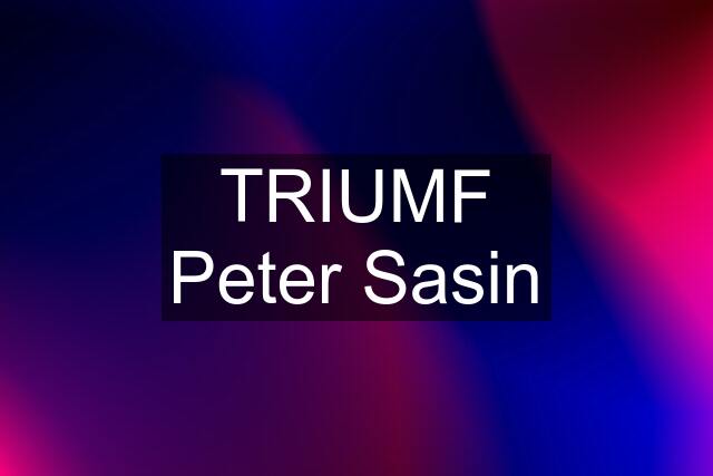 TRIUMF Peter Sasin