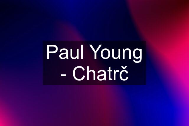 Paul Young - Chatrč