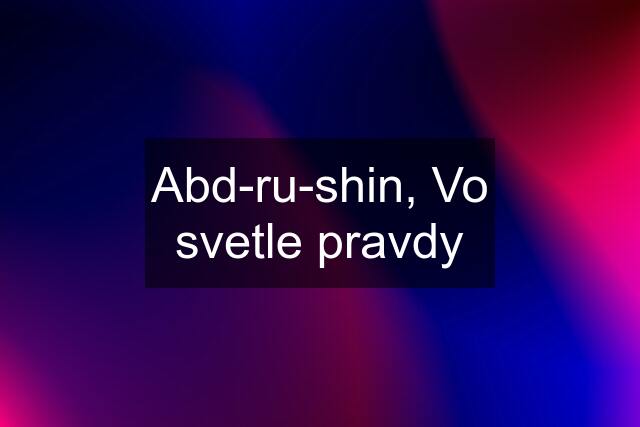 Abd-ru-shin, Vo svetle pravdy