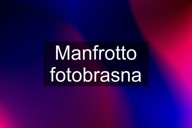 Manfrotto fotobrasna