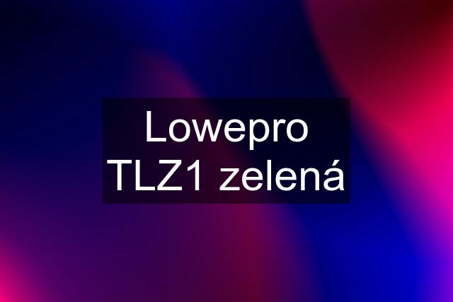 Lowepro TLZ1 zelená