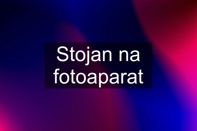 Stojan na fotoaparat