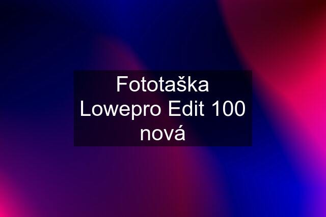 Fototaška Lowepro Edit 100 nová