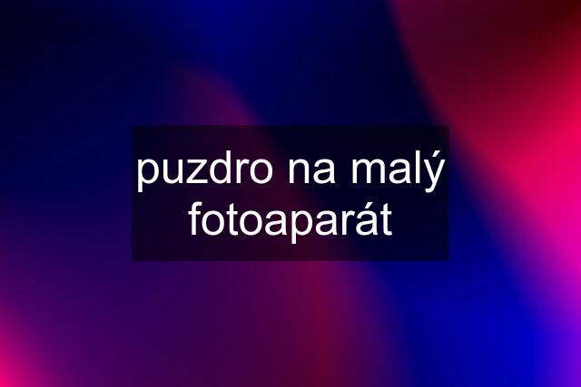 puzdro na malý fotoaparát