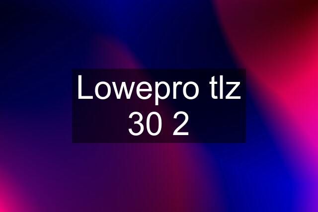 Lowepro tlz 30 2