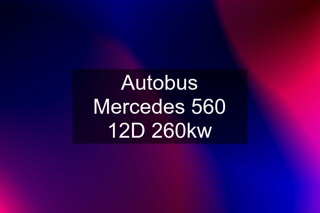 Autobus Mercedes 560 12D 260kw