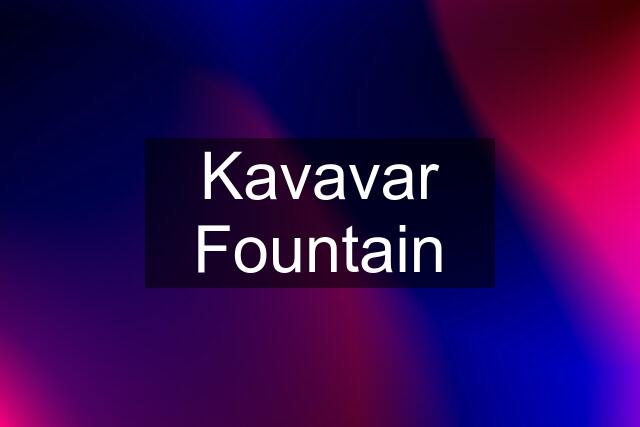 Kavavar Fountain