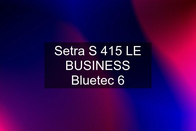 Setra S 415 LE BUSINESS Bluetec 6