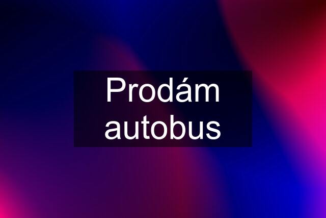 Prodám autobus