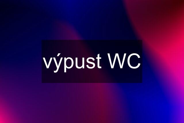 výpust WC