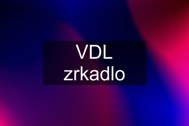 VDL zrkadlo