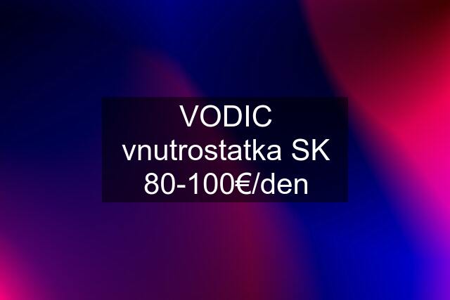 VODIC vnutrostatka SK 80-100€/den