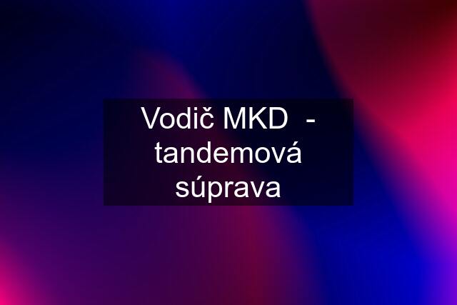 Vodič MKD  - tandemová súprava