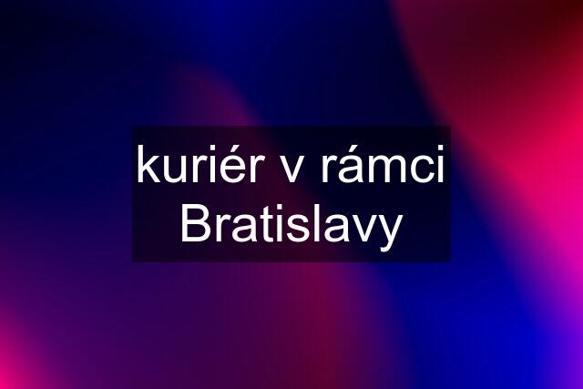 kuriér v rámci Bratislavy