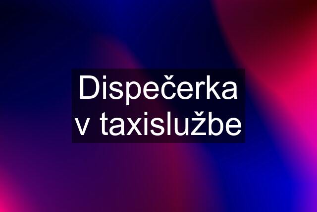 Dispečerka v taxislužbe