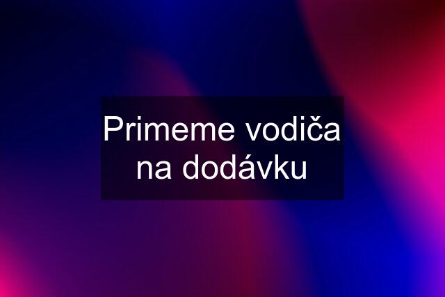 Primeme vodiča na dodávku