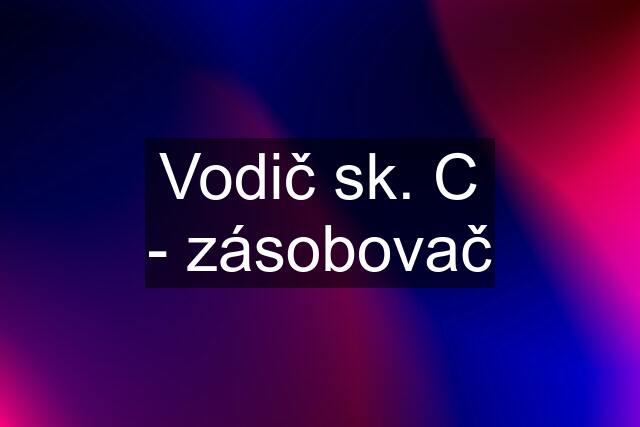 Vodič sk. C - zásobovač