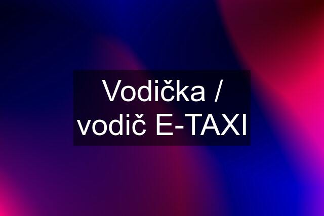 Vodička / vodič E-TAXI