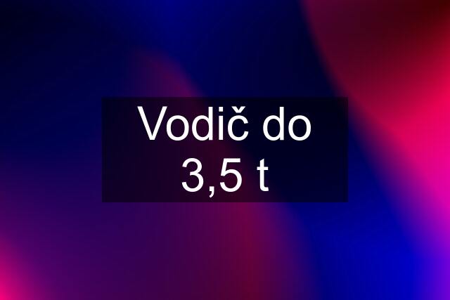 Vodič do 3,5 t