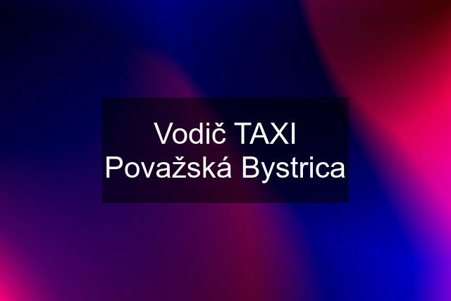 Vodič TAXI Považská Bystrica