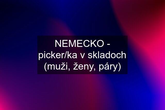 NEMECKO - picker/ka v skladoch (muži, ženy, páry)