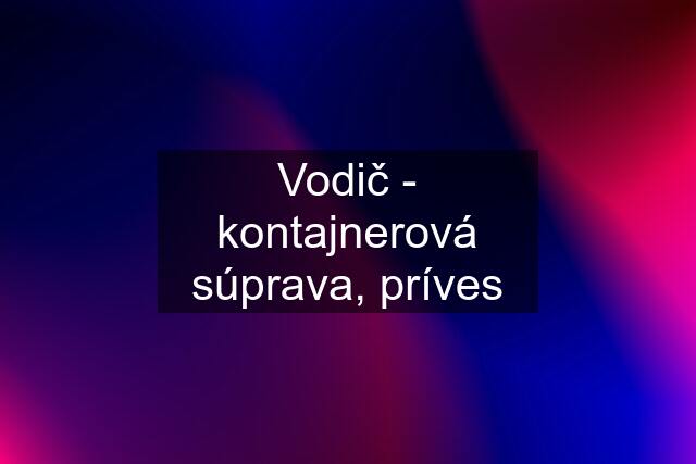 Vodič - kontajnerová súprava, príves