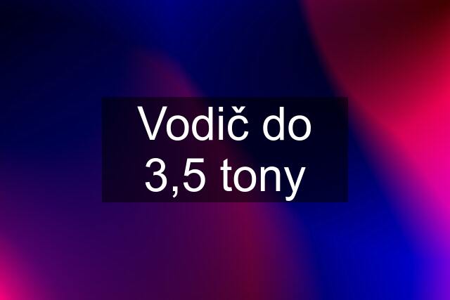 Vodič do 3,5 tony