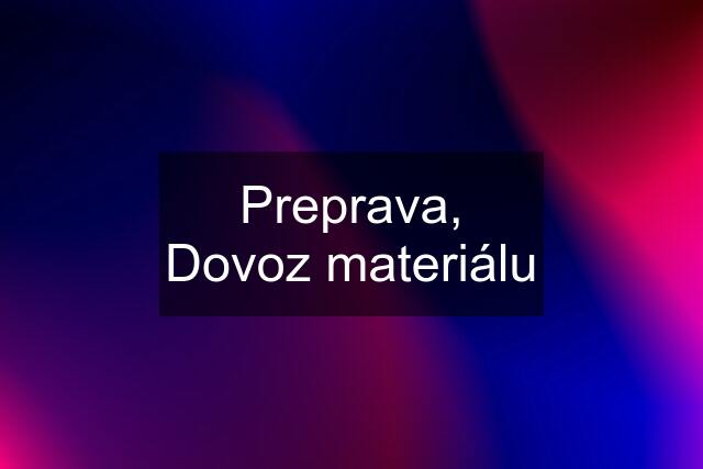 Preprava, Dovoz materiálu