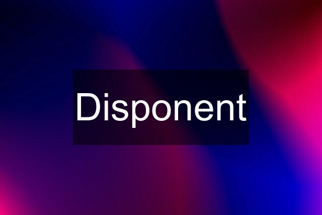 Disponent