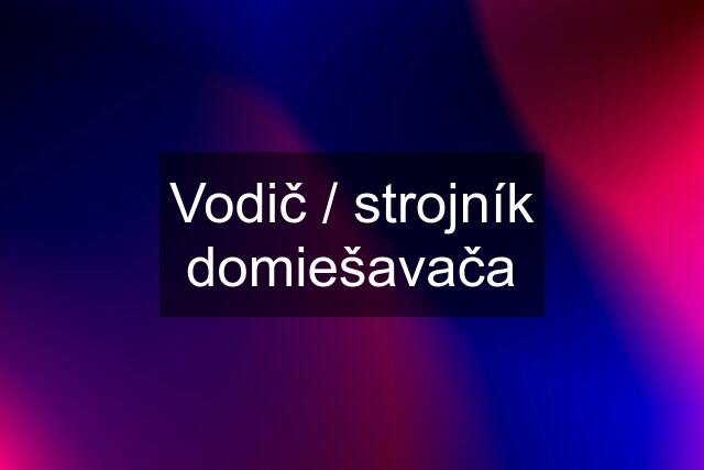 Vodič / strojník domiešavača