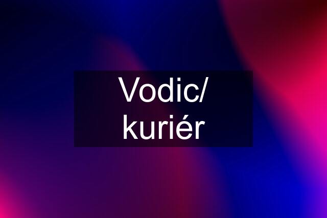 Vodic/ kuriér