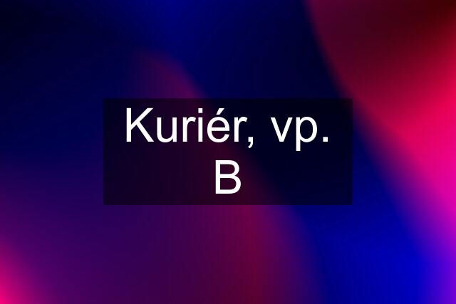 Kuriér, vp. B