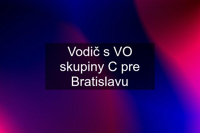 Vodič s VO skupiny C pre Bratislavu