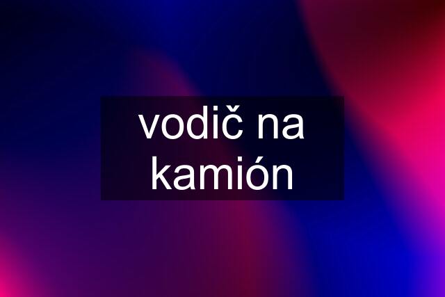 vodič na kamión