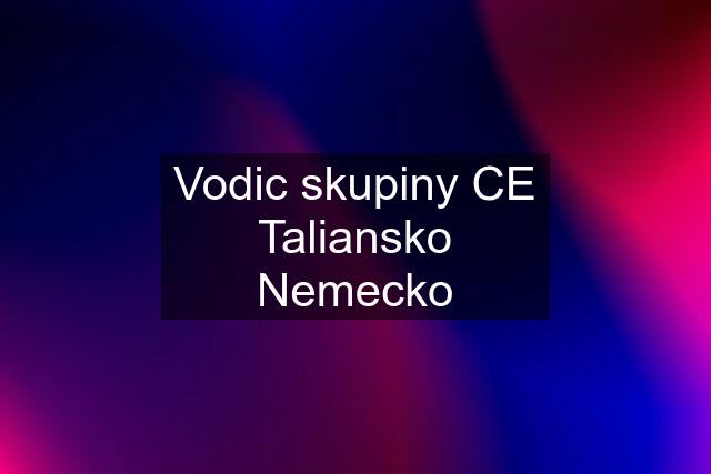 Vodic skupiny CE Taliansko Nemecko