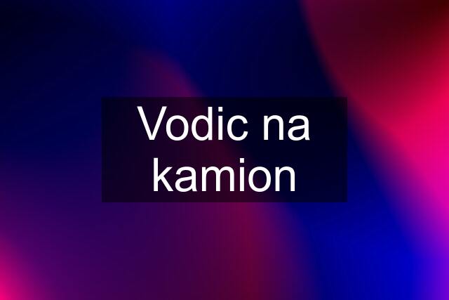 Vodic na kamion