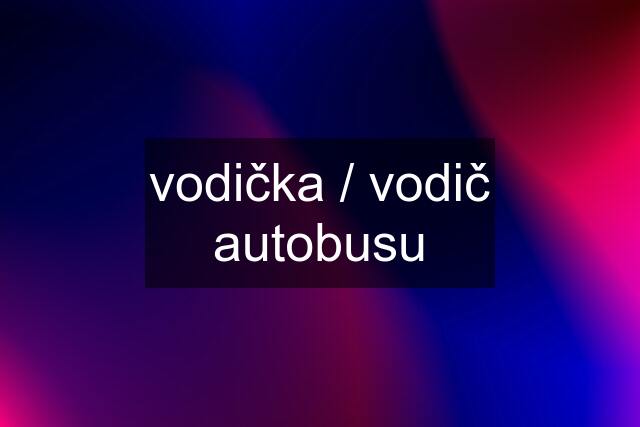 vodička / vodič autobusu