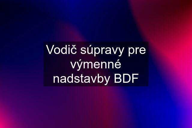 Vodič súpravy pre výmenné nadstavby BDF