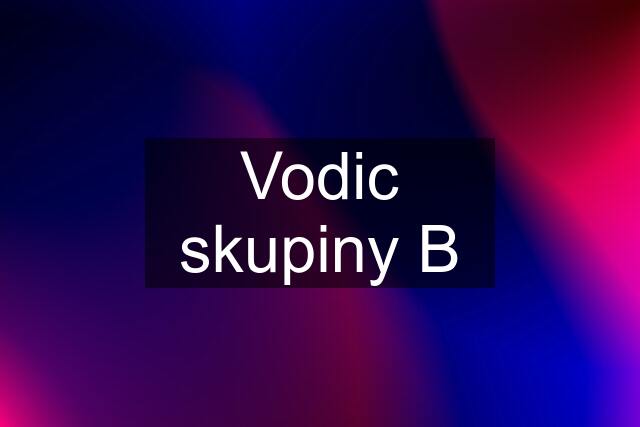 Vodic skupiny B