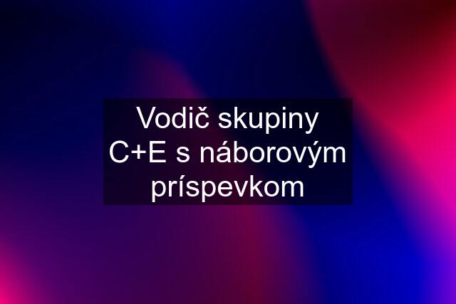 Vodič skupiny C+E s náborovým príspevkom